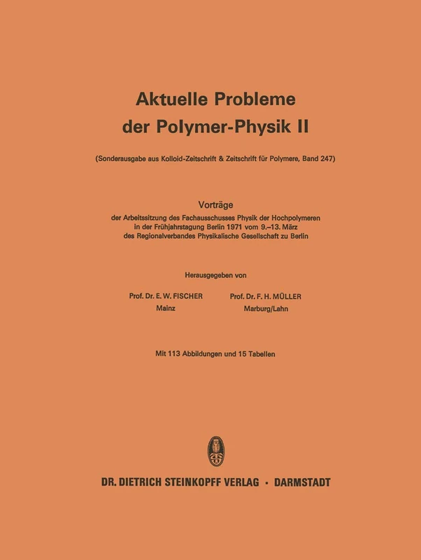 Vorträge der Arbeitssitzung des Fachausschusses Physik der Hochpolymeren in der Frühjahrstagung Berlin 1971 vom 9.–13. März des Regionalverbandes ... 2 (Aktuelle Probleme der Polymer-Physik, 2)