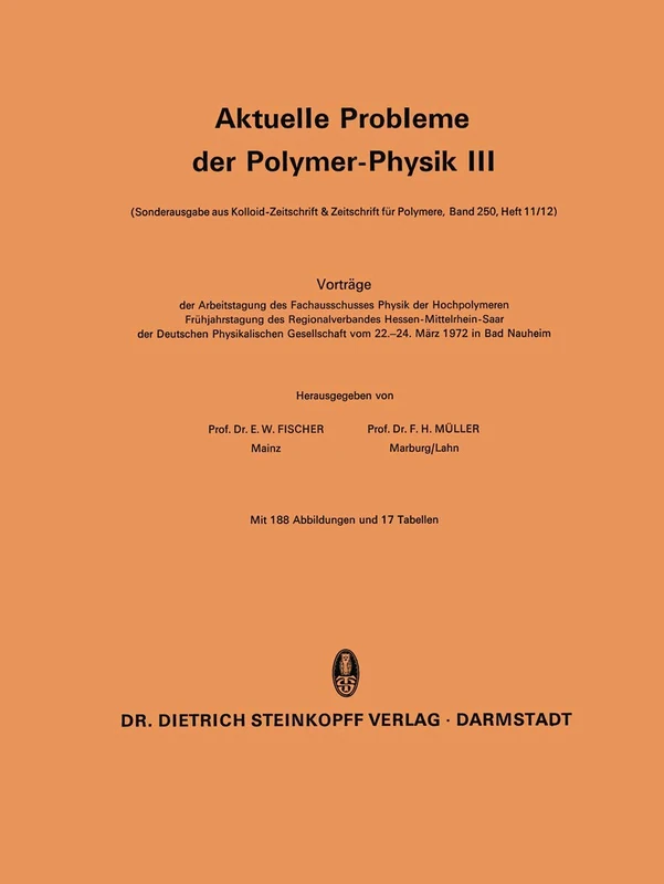 Aktuelle Probleme der Polymer-Physik III: Vorträge der Arbeitstagung des Fachausschusses Physik der Hochpolymeren Frühjahrstagung des ... vom 22.–24. März 1972 in Bad Nauheim: 3