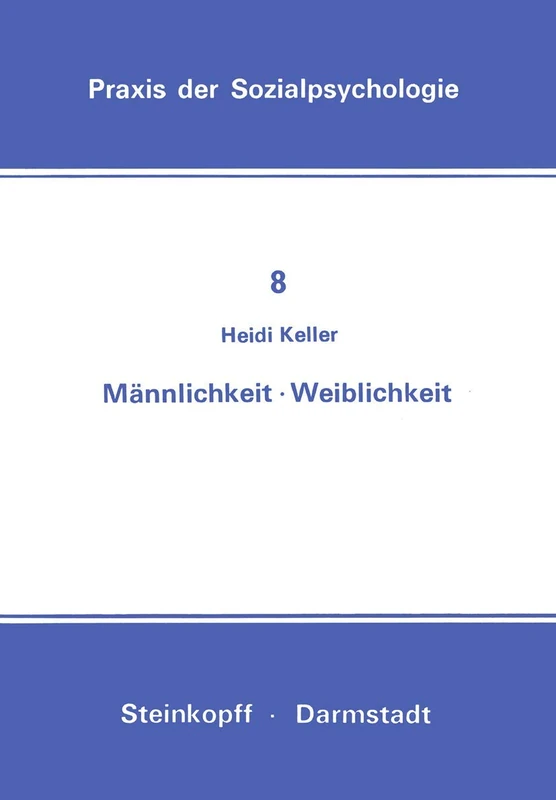Männlichkeit Weiblichkeit: 8 (Praxis der Sozialpsychologie, 8)
