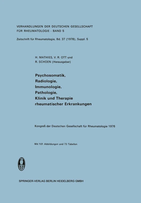 Psychosomatik, Radiologie, Immunologie, Pathologie, Klinik und Therapie Rheumatischer Erkrankungen: Vorträge des Kongresses der Deutschen Gesellschaft für Rheumatologie Regensburg, 28. September bis 2. Oktober 1976