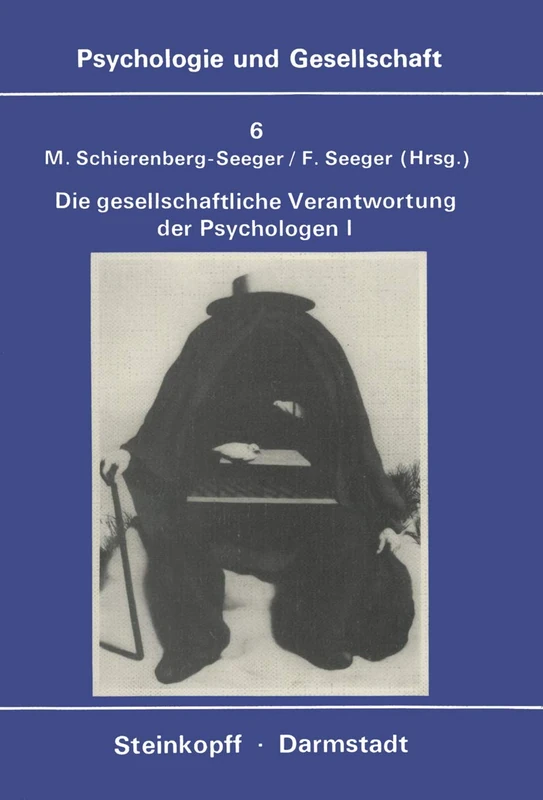 Die Gesellschaftliche Verantwortung Der Psychologen: Band 1: Texte zur Diskussion in den U.S.A.: 6 (Psychologie und Gesellschaft, 6)