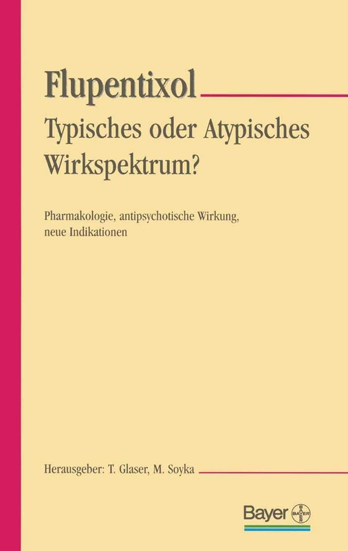 Flupentixol ― Typisches oder atypisches Wirkspektrum?: Pharmakologie, antipsychotische Wirkung, neue Indikationen