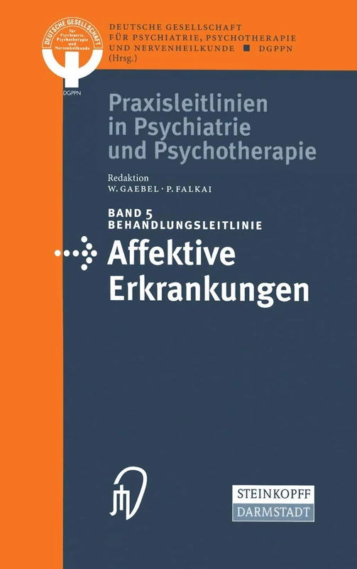 Behandlungsleitlinie Affektive Erkrankungen: 5 (Praxisleitlinien in Psychiatrie und Psychotherapie, 5)