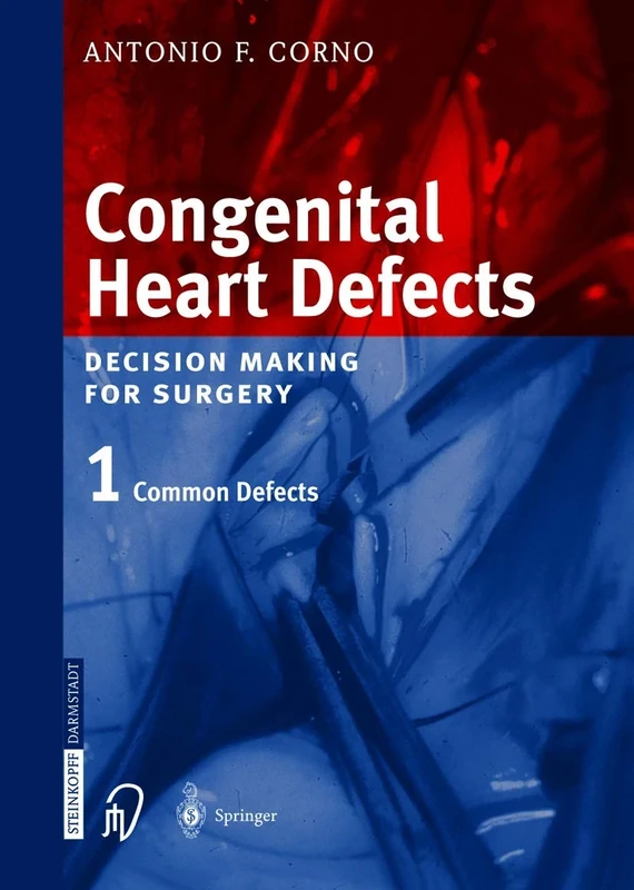 Congenital Heart Defects: Decision Making for Cardiac Surgery Volume 1 Common Defects
