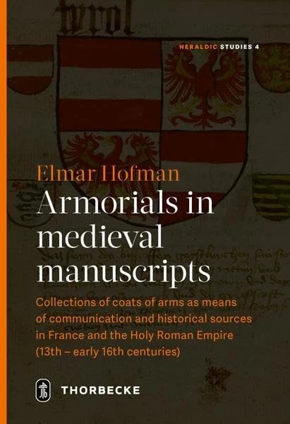 Armorials in Medieval Manuscripts: Collections of Coats of Arms as Means of Communication and Historical Sources in France and the Holy Roman Empire (13th-Early 16th Centuries) (Heraldic Studies, 4) - Image 1