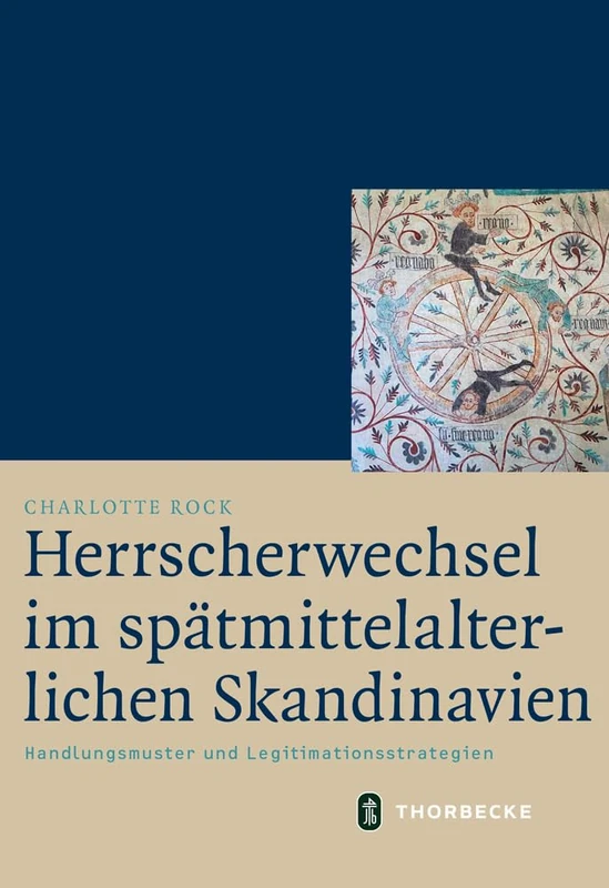 Herrscherwechsel Im Spatmittelalterlichen Skandinavien: Handlungsmuster Und Legitimationsstrategien: 50 (Mittelalter-Forschungen)