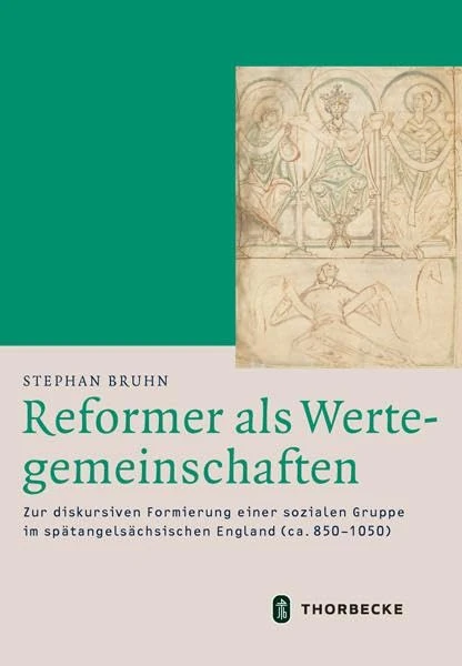 Reformer als Wertegemeinschaften: Zur diskursiven Formierung einer sozialen Gruppe im spätangelsächsischen England (ca. 8501050)