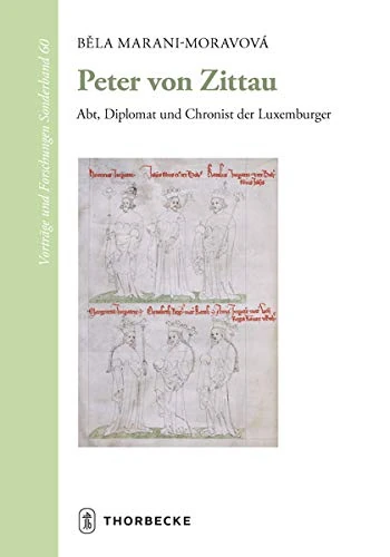 Peter Von Zittau: Abt, Diplomat Und Chronist Der Luxemburger: 60 (Vortrage Und Forschungen - Sonderbande) - Image 1