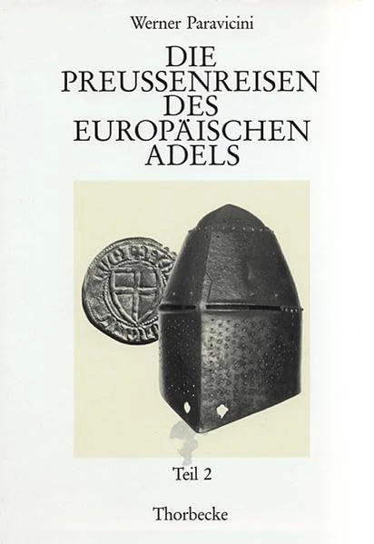 Die Preussenreisen Des Europaischen Adels: 17/2 (Beihefte Der Francia)