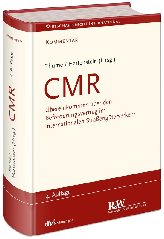 CMR - Kommentar: Übereinkommen über den Beförderungsvertrag im internationalen Straßengüterverkehr