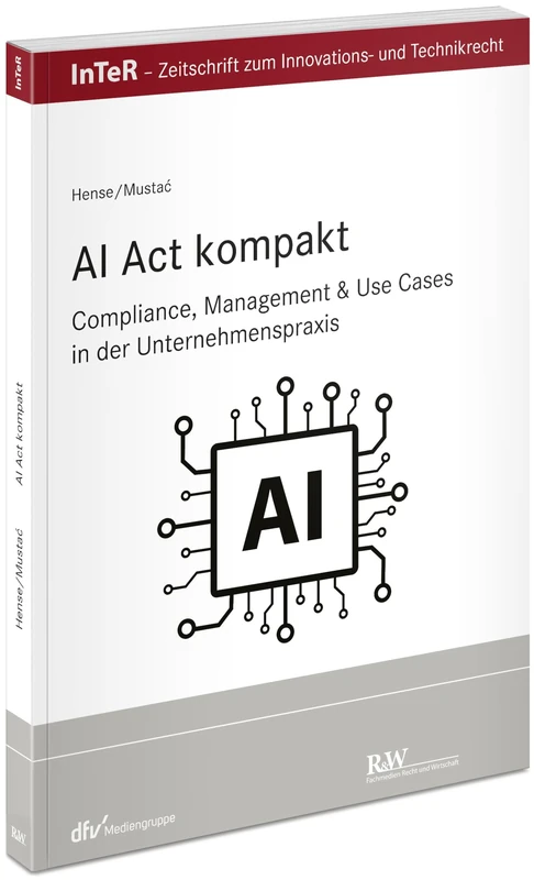 AI Act kompakt: Compliance, Management & Use Cases in der Unternehmenspraxis