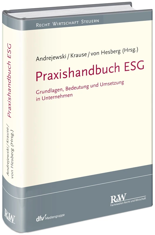 Praxishandbuch ESG: Grundlagen, Bedeutung und Umsetzung in Unternehmen