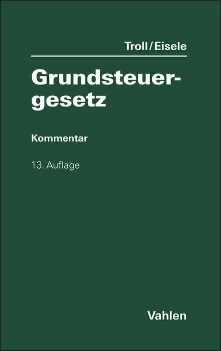 Grundsteuergesetz. GrStG: mit Nebengesetzen und Anwendungserlassen sowie Mustersatzung und Rechtsprechungsanhang zur Zweitwohnungssteuer. Kommentar