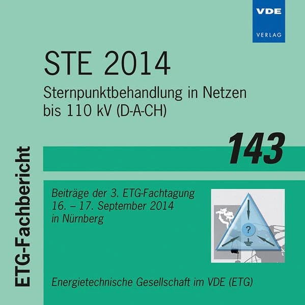 STE 2014: Sternpunktbehandlung in Netzen bis 110 kV (D-A-CH) Beiträge der 3. ETG-Fachtagung 16. bis 17. September 2014: Sternpunktbehandlung in Netzen ... Gesellschaft im VDE (ETG) (ETG-Fachberichte) - Image 1