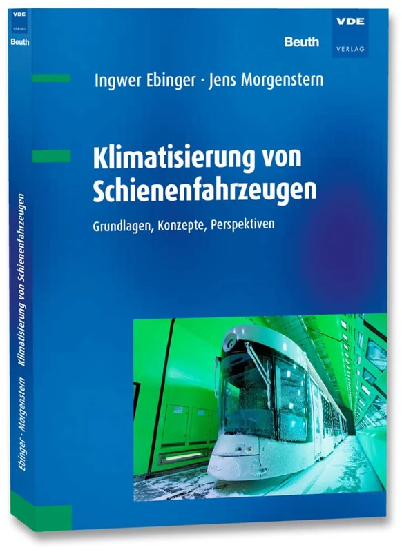 Klimatisierung von Schienenfahrzeugen: Grundlagen, Konzepte, Perspektiven