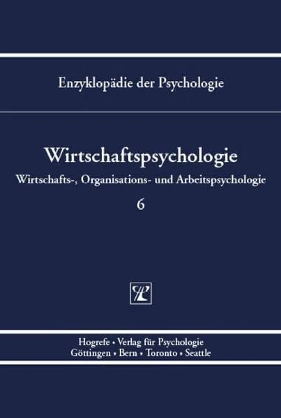 Enzyklopädie der Psychologie / Wirtschaftpsychologie Band 6: Wirtschafts-, Organisations- und Arbeitspsychologie