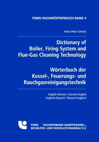 Dictionary of Boiler, Firing System and Flue-Gas Cleaning Technology 4/e: English - German/ German - English