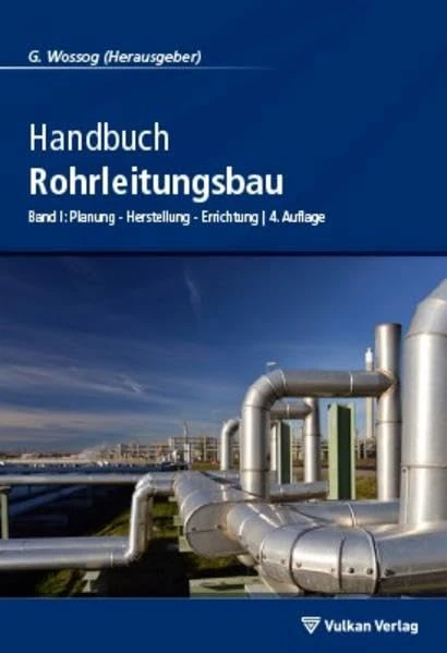 Handbuch Rohrleitungsbau 1: Planung - Herstellung - Errichtung