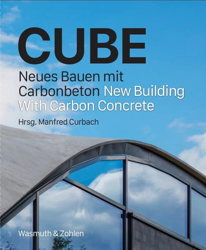 Cube: New Building with Carbon Concrete: Neues Bauen mit Carbonbeton / New Building With Carbon Concrete - Image 1