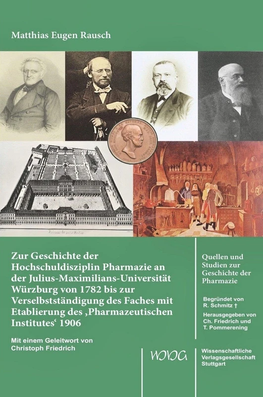 Zur Geschichte Der Hochschuldisziplin Pharmazie an Der Julius-Maximilians- Universitat Wurzburg Von 1782 Bis Zur Verselbststandigung Des Faches Mit ... Und Studien Zur Geschichte Der Pharmazie)