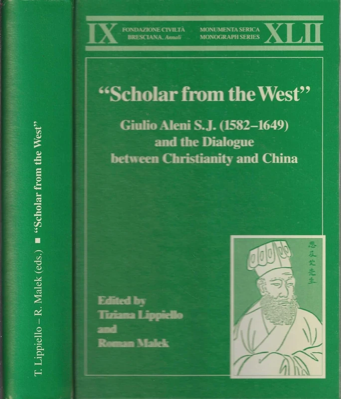 “Scholar from the West” Giulio Aleni S.J. (1582–1649) and the Dialogue between Christianity and China (Monumenta Serica Monograph Series)