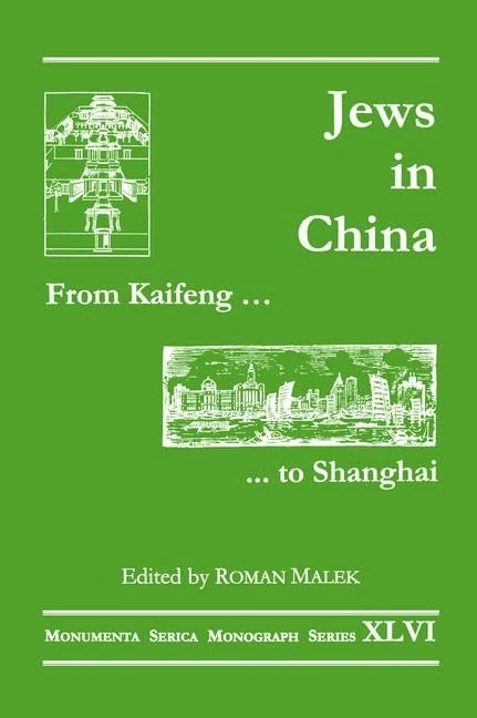 From Kaifeng to Shanghai: Jews in China (Monumenta Serica Monograph Series)