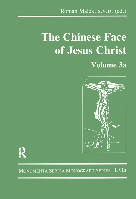The Chinese Face of Jesus Christ: Volume 3a: L/3A (Monumenta Serica Monograph Series)