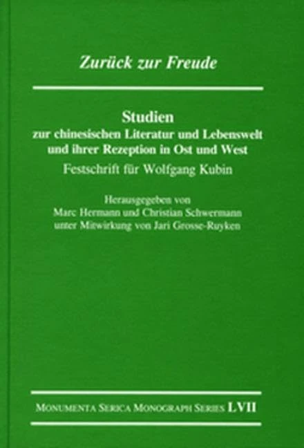 Zurück zur Freude. Studien zur chinesischen Literatur und Lebenswelt und ihrer Rezeption in Ost und West: Festschrift für Wolfgang Kubin (Monumenta Serica Monograph Series) - Image 1