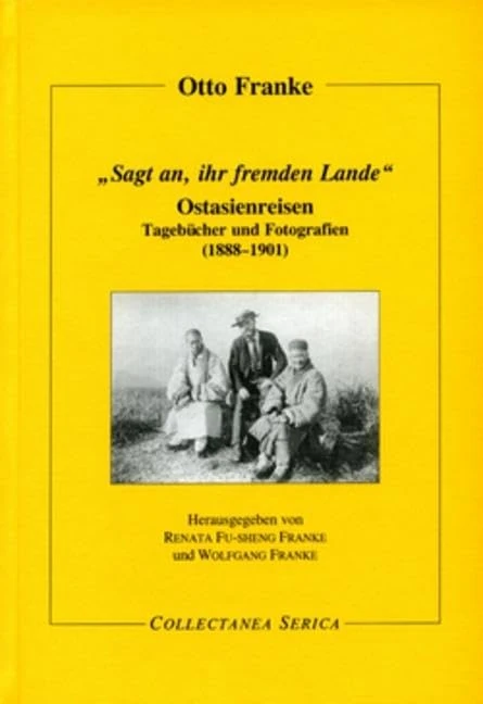 „Sagt an, ihr fremden Lande“: Ostasienreisen. Tagebücher und Fotografien (1888-1901) (Collectanea Serica) - Image 1