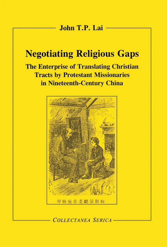 Negotiating Religious Gaps: The Enterprise of Translating Christian Tracts by Protestant Missionaries in Nineteenth-Century China (Collectanea Serica)
