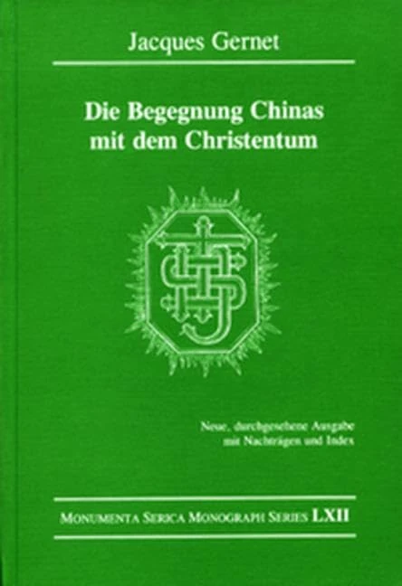 Die Begegnung Chinas mit dem Christentum: Neue, durchgesehene Ausgabe mit Nachträgen und Index (Monumenta Serica Monograph Series)