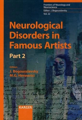 Neurological Disorders in Famous Artists - Part 2 (Frontiers of Neurology and Neuroscience, 22)