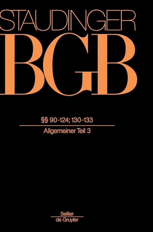 §§ 90-124; §§ 130-133: (Allgemeiner Teil 3) (J. Von Staudingers Kommentar Zum Burgerlichen Gesetzbuch Mit Einfuhrungsgesetz Und Nebengesetzen, 42)
