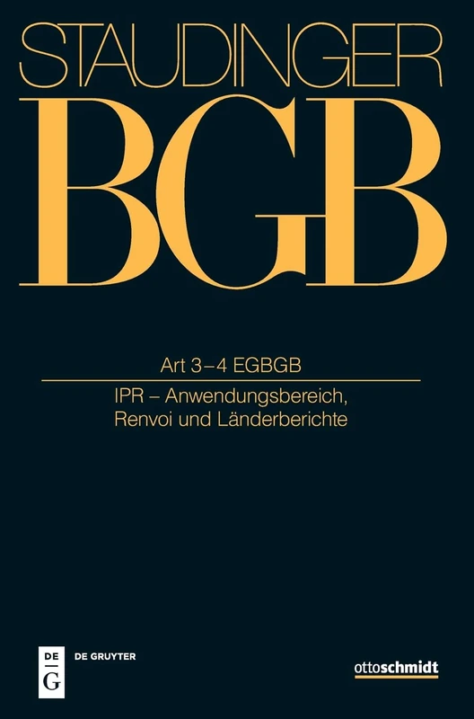 Art 3-4 Egbgb; Anhang Zu Art 4 EGBGB: (Ipr - Anwendungsbereich, Renvoi Und Länderberichte)