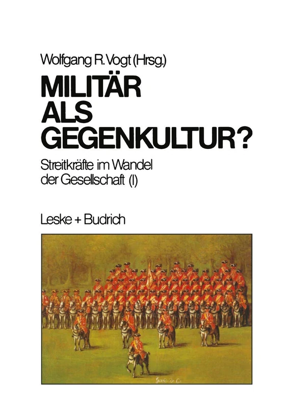 Militär als Gegenkultur: Streitkräfte im Wandel der Gesellschaft (I): 1