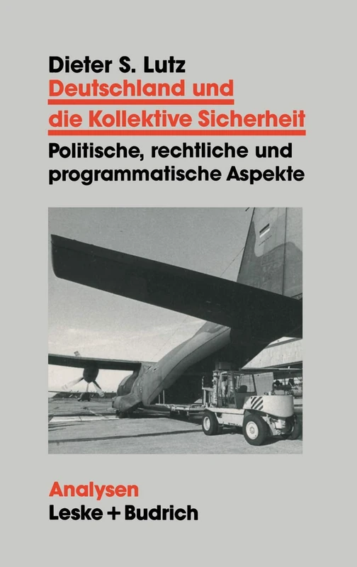 Deutschland und die Kollektive Sicherheit: Politische, rechtliche und programmatische Aspekte: 42 (Analysen)