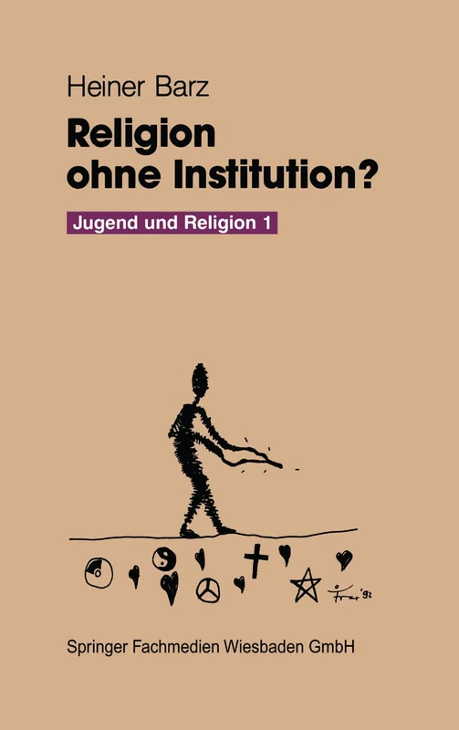 Religion Ohne Institution?: Eine Bilanz der sozialwissenschaftlichen Jugendforschung (Jugend und Religion) (German Edition)