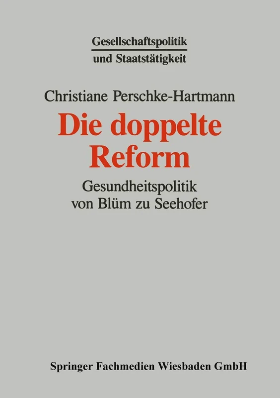 Die doppelte Reform: Gesundheitspolitik von Blüm zu Seehofer: 3 (Gesellschaftspolitik und Staatstätigkeit, 3) - Image 1