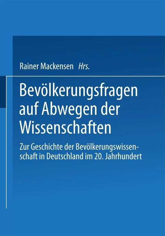 Bevölkerungsfragen auf Abwegen der Wissenschaften: Dokumentation des 1. Colloquiums zur Geschichte der Bevölkerungswissenschaft in Deutschland im 20. Jahrhundert
