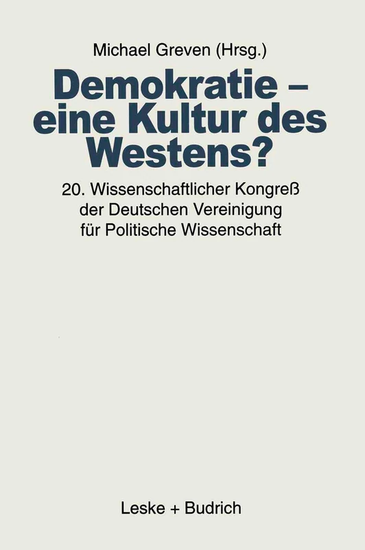 Demokratie ― eine Kultur des Westens?: 20. Wissenschaftlicher Kongreß der Deutschen Vereinigung für Politische Wissenschaft