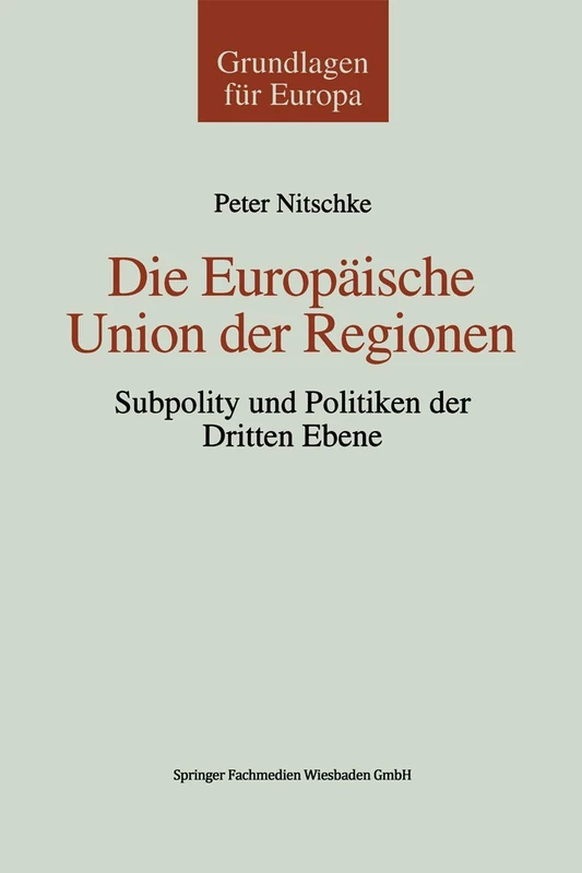 Die Europäische Union der Regionen: Subpolity und Politiken der dritten Ebene: 3 (Grundlagen für Europa, 3)