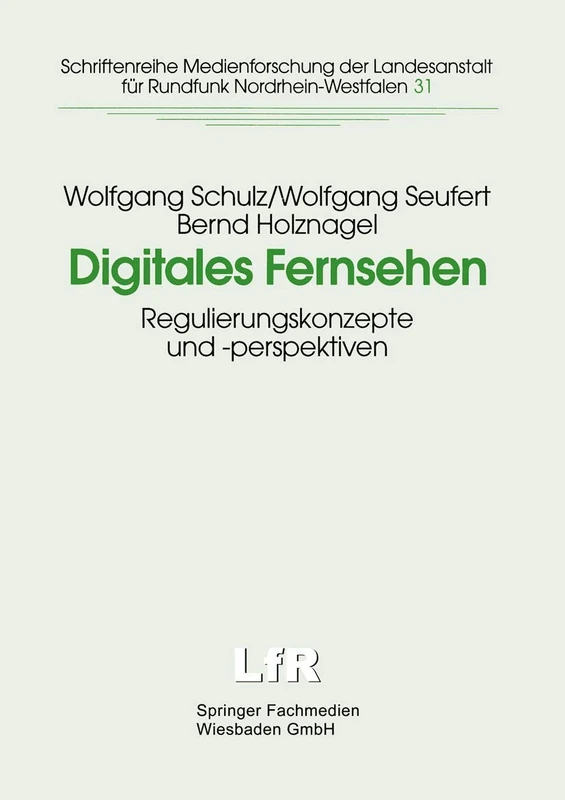 Digitales Fernsehen: Regulierungskonzepte und -perspektiven: 31 (Schriftenreihe Medienforschung der Landesanstalt für Medien in NRW, 31)