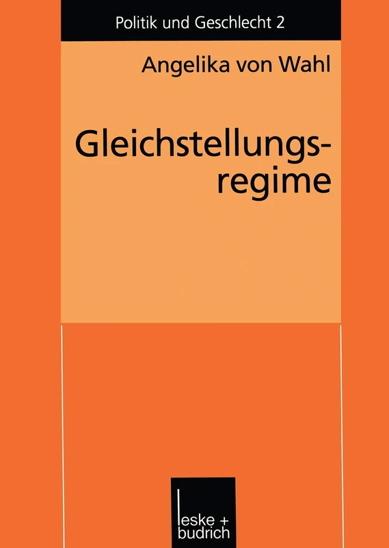 Gleichstellungsregime: Berufliche Gleichstellung von Frauen in den USA und in der Bundesrepublik Deutschland: 2 (Politik und Geschlecht, 2)
