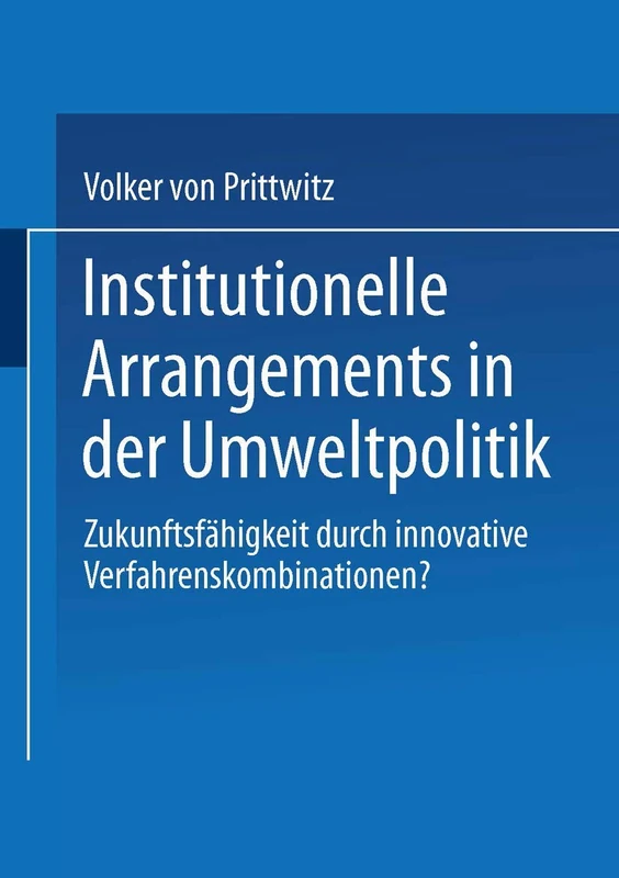Institutionelle Arrangements in der Umweltpolitik: Zukunftsfähigkeit durch innovative Verfahrenskombinationen? - Image 1