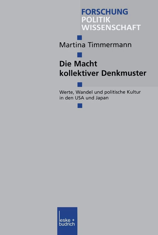 Die Macht kollektiver Denkmuster: Werte, Wandel und politische Kultur in den USA und Japan: 92 (Forschung Politik, 92)
