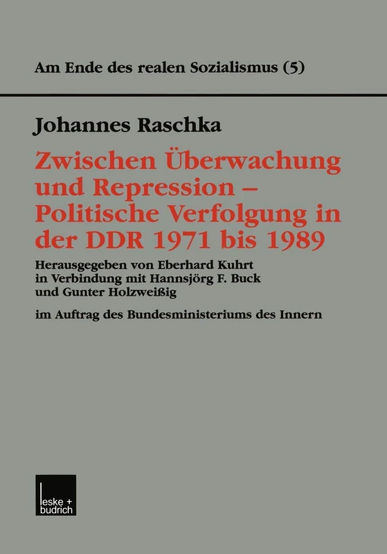 Zwischen Überwachung und Repression ― Politische Verfolgung in der DDR 1971 bis 1989: 5 (Am Ende des Realen Sozialismus, 5)