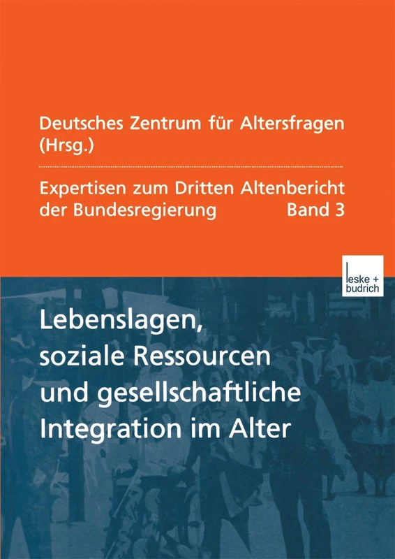 Lebenslagen, soziale Ressourcen und gesellschaftliche Integration im Alter: Expertisen zum Dritten Altenbericht der Bundesregierung ― Band III