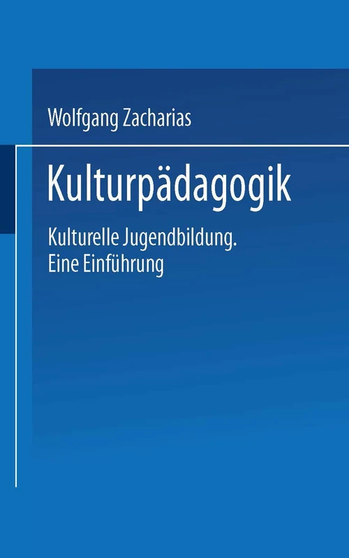 Kulturpädagogik: Kulturelle Jugendbildung Eine Einführung