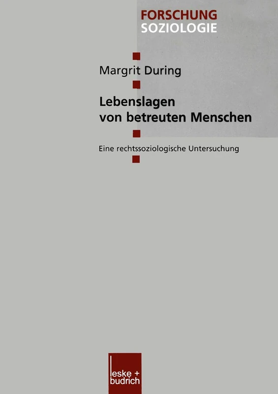 Lebenslagen von betreuten Menschen: Eine rechtssoziologische Untersuchung: 145 (Forschung Soziologie, 145)