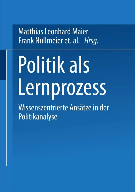 Politik als Lernprozess: Wissenszentrierte Ansätze der Politikanalyse